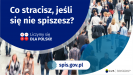 Na grafice jest napis: Co stracisz, jeśli się nie spiszesz? Poniżej umieszczone są cztery małe koła ze znakami dodawania, odejmowania, mnożenia i dzielenia, obok nich napis: Liczymy się dla Polski! Na dole grafiki jest adres strony internetowej: spis.gov.pl. Obok umieszczony jest logotyp spisu: dwa nachodzące na siebie pionowo koła, GUS, pionowa kreska, Narodowy Spis Powszechny Ludności i Mieszkań 2021.